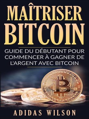 cover image of Maîtriser Bitcoin--Guide du débutant pour commencer à gagner de l'argent avec Bitcoin